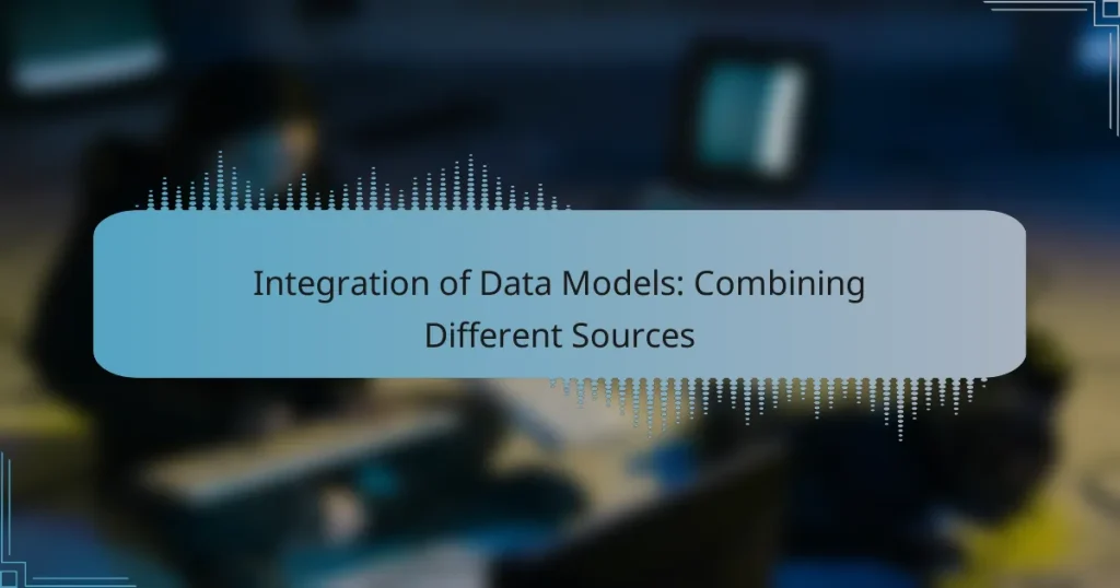 Integration of Data Models: Combining Different Sources