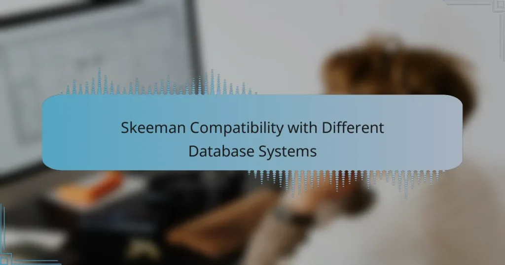 Skeeman Compatibility with Different Database Systems