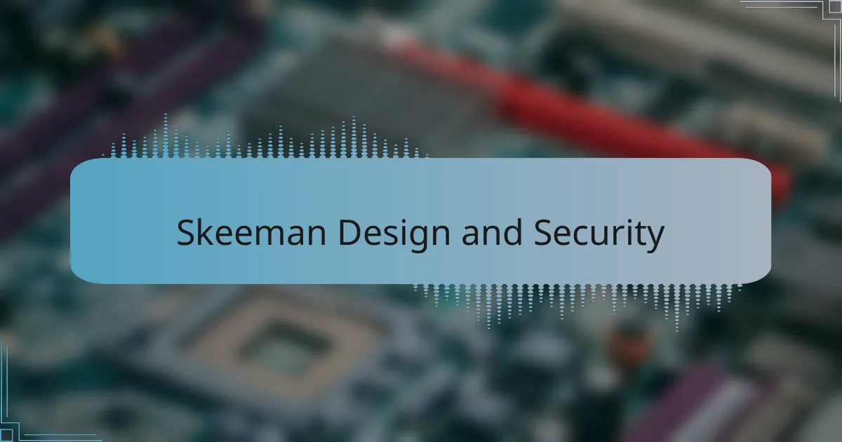 Skeeman Design and Security