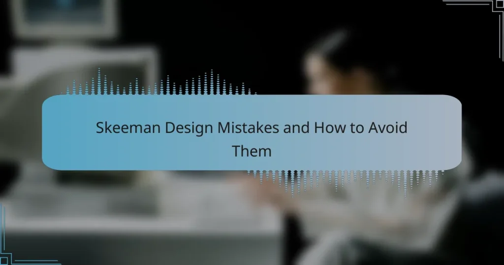 Skeeman Design Mistakes and How to Avoid Them