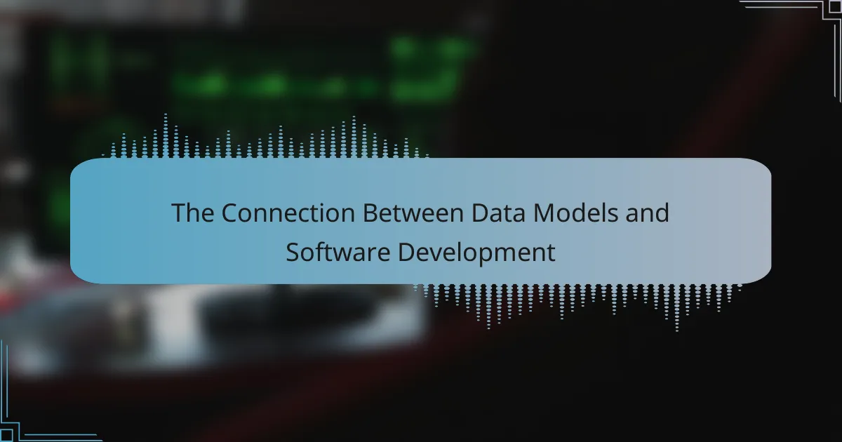 The Connection Between Data Models and Software Development