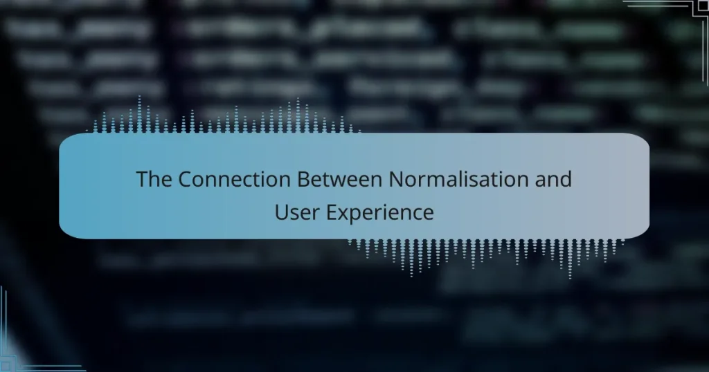 The Connection Between Normalisation and User Experience
