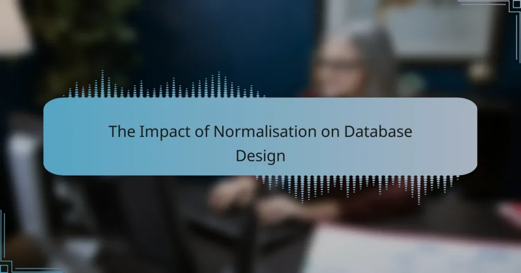 The Impact of Normalisation on Database Design