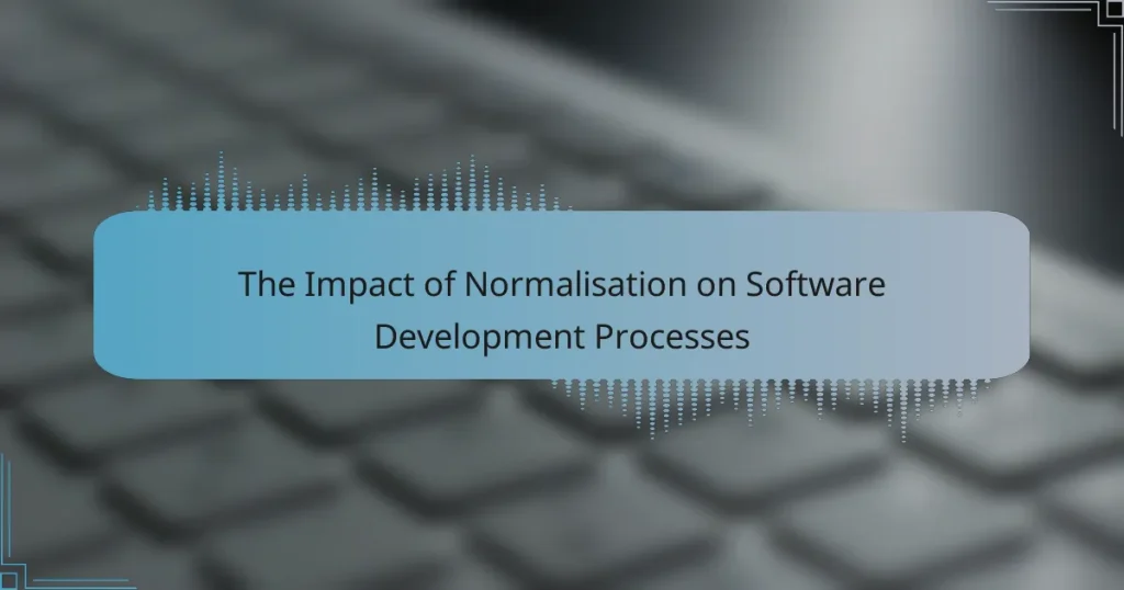 The Impact of Normalisation on Software Development Processes