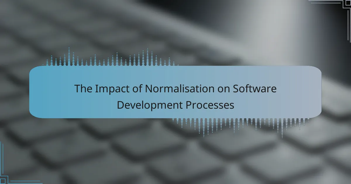 The Impact of Normalisation on Software Development Processes