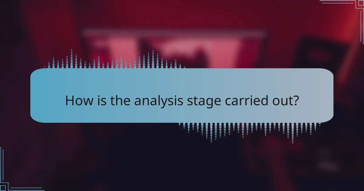 How is the analysis stage carried out?