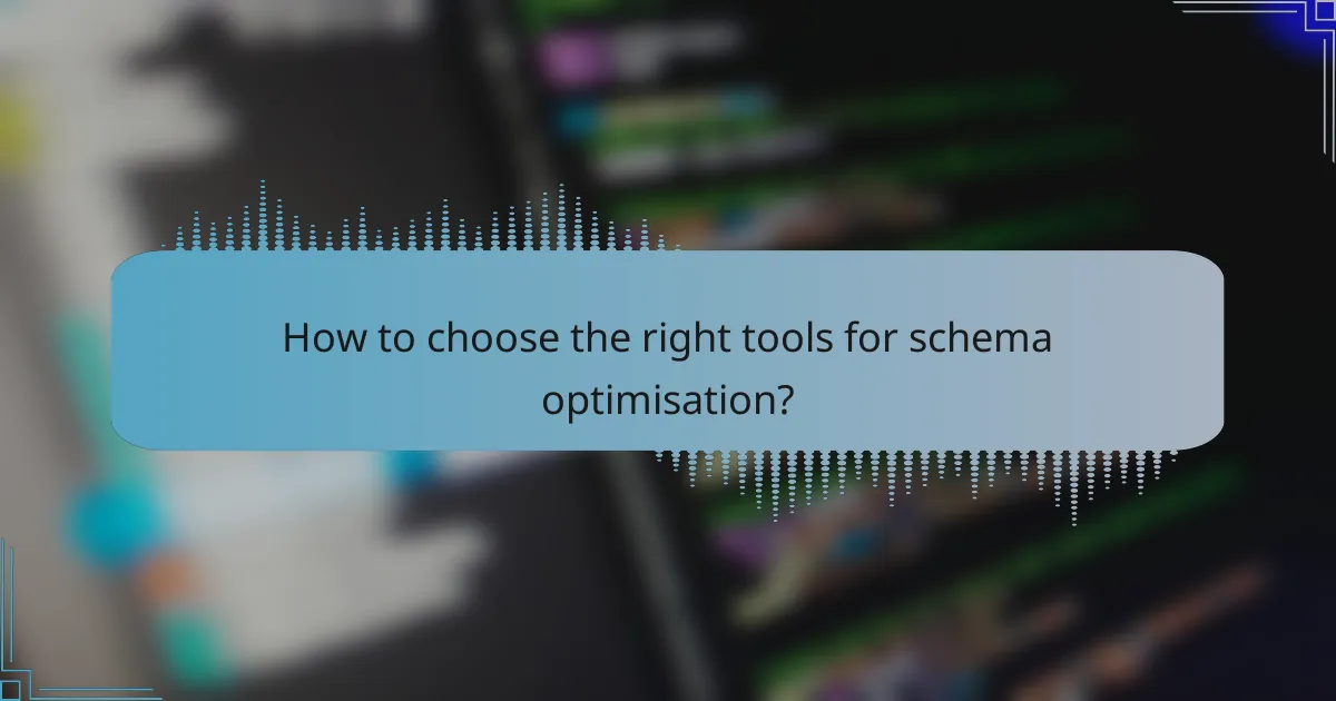 How to choose the right tools for schema optimisation?