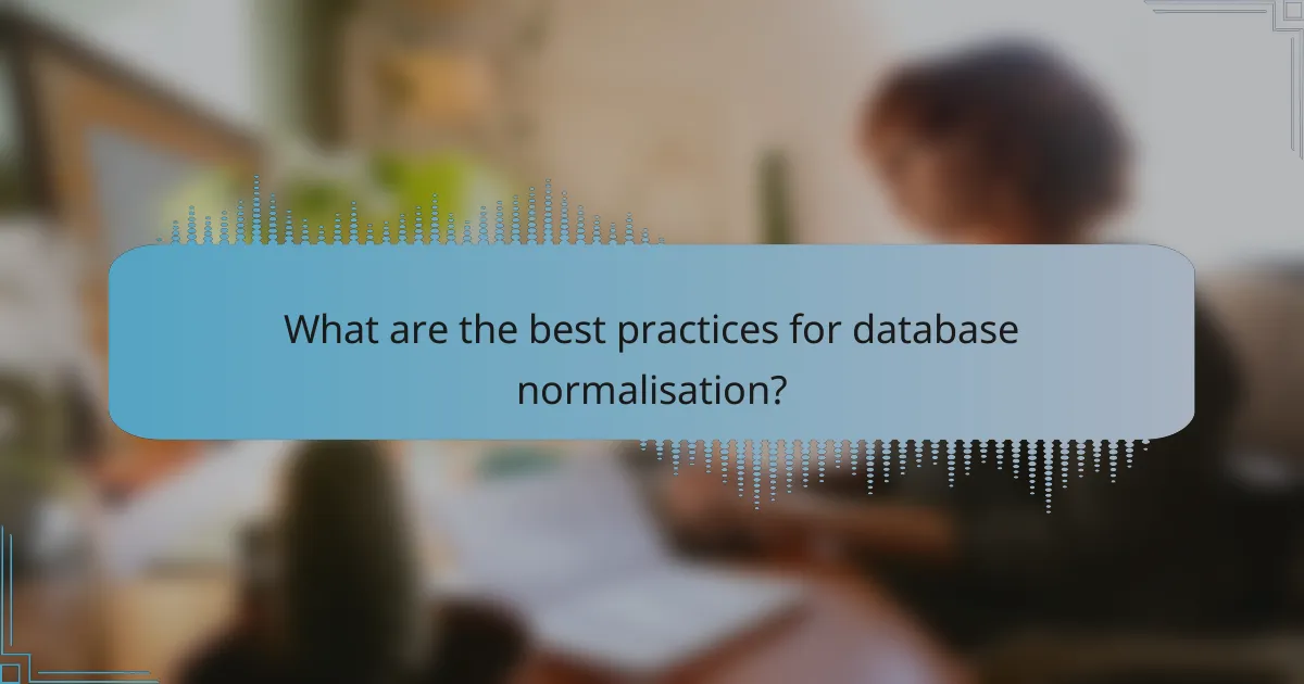 What are the best practices for database normalisation?